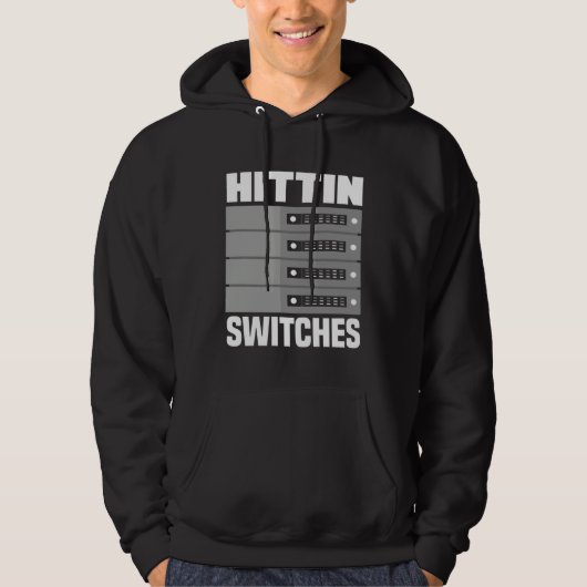 Hittin' Switches Network Admin  1 Hoodie (Voorkant)