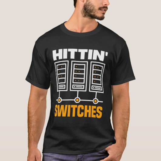 Hittin' Switches Network Admin T-shirt (Voorkant)