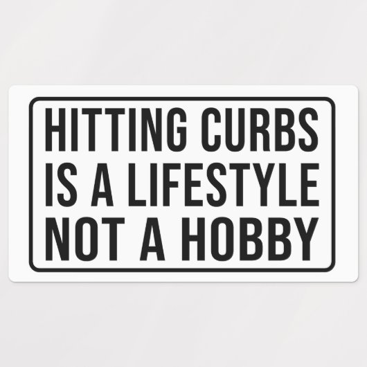 Hitting curbs is a lifestyle not a hobby Rectangu Labels (Design 2)