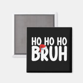 Ho Ho Bruh Grappige Kerstvakantie Magneet (Voorkant / Achterkant)