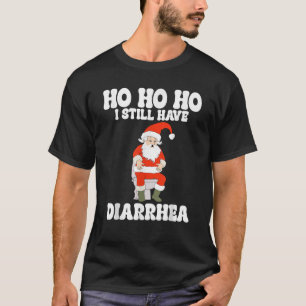 Ho ho ho ik heb nog steeds diarree grappig gênant t-shirt