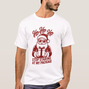 Ho Ho Ho Stop met Staren naar Mijn Pakket Snarky K T-shirt