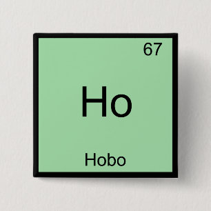 Ho - Hobo Funny Chemistry Element Symbol T-Shirt Vierkante Button 5,1 Cm