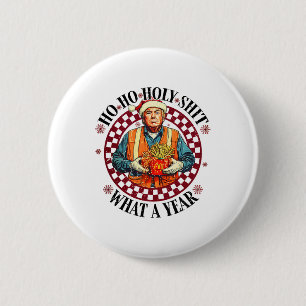 Ho Holy What A Year Trump - Trump wint 47e druk Ronde Button 5,7 Cm