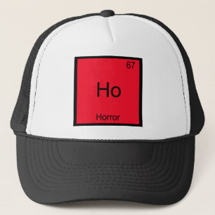 Ho - Horror Grappig Chemie Element Symbool T-shirt Trucker Pet
