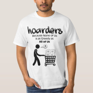 Hoarders... Omdat niemand van ons... T-shirt