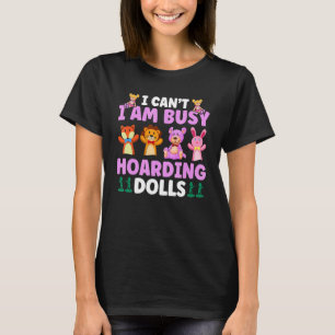 Hoarding Dolls Doll Collection T-shirt