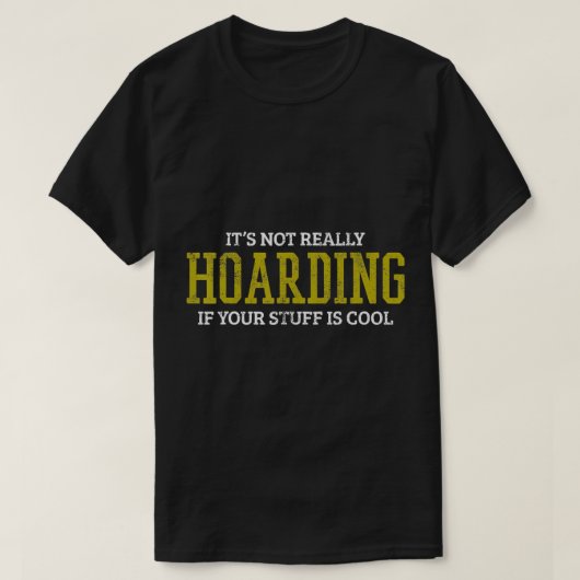Hoarding Hoarder cadeau T-shirt (Design devant)