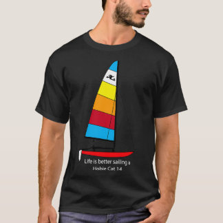 Hobie 14 Sailboat Life is beter op een Hobie C T-shirt