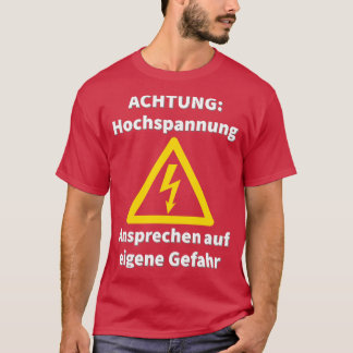 Hochspannung Elektriker Unter Strom Fun Sprche T-shirt