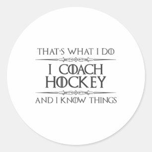 Hockey Coaches - Ik Coach Hockey En Ik Weet Dingen Ronde Sticker