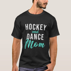 Hockey- en dansmoeder t-shirt