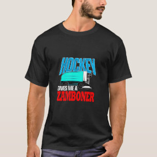 Hockey geeft me een Zamboner Funny Hockey Player W T-shirt