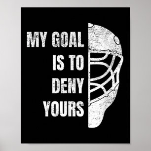 Hockey Goalie Hoodie - Mijn doel is om de jouwe te Poster
