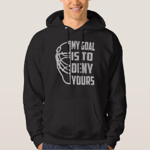 Hockey Goalie - Mijn doel is om je te ontkennen Hoodie