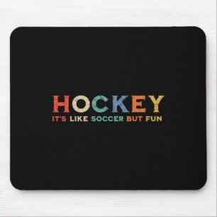 Hockey Het Is Net Als Voetbal Maar Leuk (1) Muismat