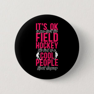 Hockey Het Is Oké Als Je Geen Veldhockey Leuk Vind Ronde Button 5,7 Cm
