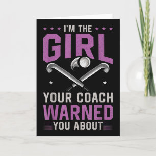 Hockey Ik Ben Het Meisje Waarvoor Je Coach Je Warn Kaart