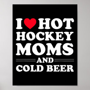 Hockey Ik hou van hete hockey moeders en koud bier Poster
