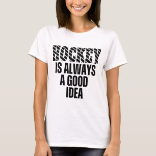HOCKEY IS ALTJD EEN GOED IDEE T-Shirt