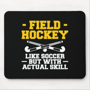 Hockey is voetbal maar dan met echte vaardigheid muismat