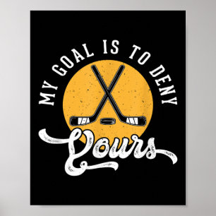 Hockey Keeper Shirt Mijn Doel Is Om Die Van Jou Te Poster