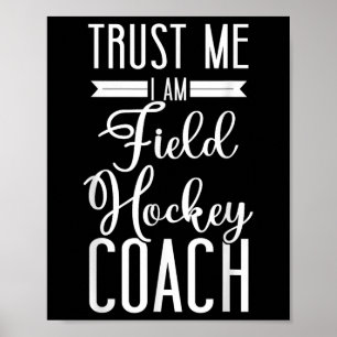 Hockeycoach Vertrouw Me Ik Ben Een Hockeycoach Poster