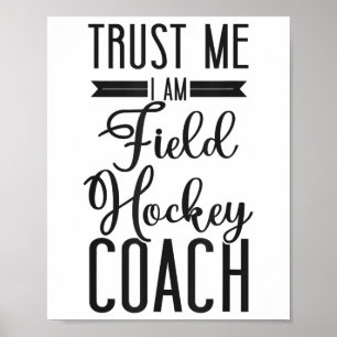 Hockeycoach Vertrouw Me Ik Ben Een Hockeycoach Poster