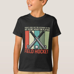 Hockeyveld Ik lijk misschien te luisteren naar jou T-shirt
