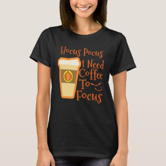 Hocus Pocus I Need Coffee to Focus Halloween Coffe T-shirt