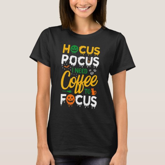 Hocus Pocus I Need Coffee To Focus Halloween Wome T-shirt (Voorkant)