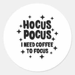 Hocus Pocus I need koffie to focus coffee Addictio Ronde Sticker