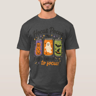 Hocus Pocus ik heb energie nodig om me te concentr T-shirt