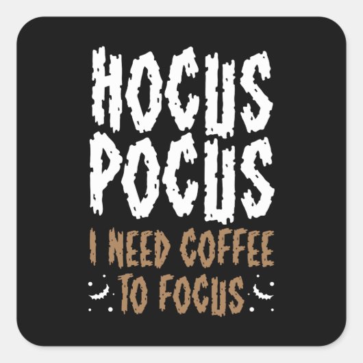 Hocus Pocus ik heb koffie nodig om Funny Halloween Vierkante Sticker (Voorkant)