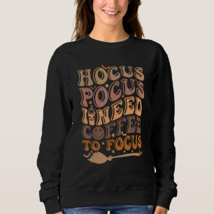 Hocus Pocus ik heb koffie nodig om Halloween te fo Trui