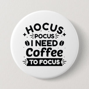 Hocus Pocus ik heb koffie nodig om te focussen Ronde Button 7,6 Cm