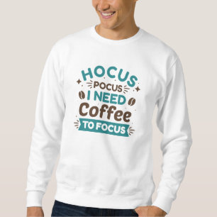 Hocus Pocus ik heb koffie nodig om te focussen Trui