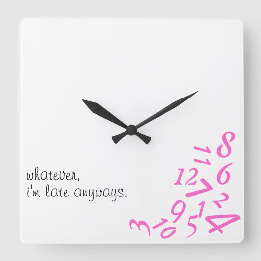 ~Hoe dan ook, ik ben altijd te laat.. ..WALL CLOCK Vierkante Klok (Voorkant)