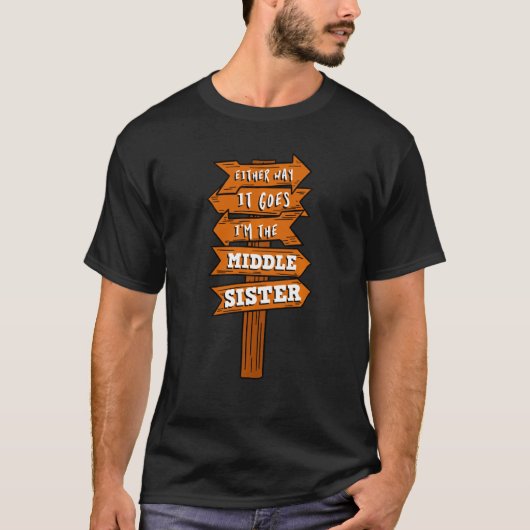 Hoe dan ook, ik ben de middelste zuster Zwangersch T-shirt (Voorkant)