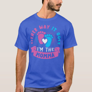 Hoe dan ook, ik ben de Momma Baby Gender Revea T-shirt