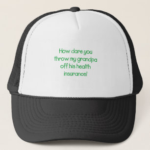 Hoe denk je dat je mijn opa van zijn gezondheidszo trucker pet