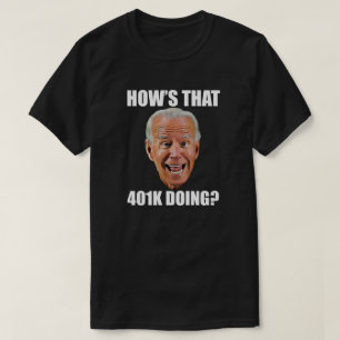 HOE DOET DIE 401K? FUNNY FACE Anti Biden T-shirt