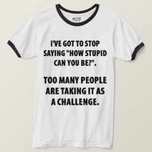 Hoe dom kun je zijn Humor T-shirt