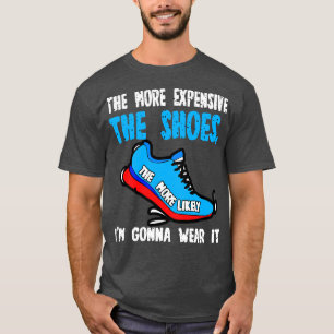 Hoe duurder de schoenen, hoe waarschijnlijker ik w t-shirt