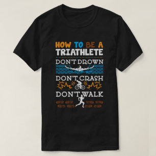 Hoe een triatleet Funny Triathlon Triatlete te wor T-shirt