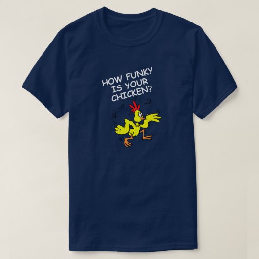 HOE FUNKER IS UW CHICKEN, HOE VERLIES IS UW GOOSE? T-SHIRT (Design voorkant)