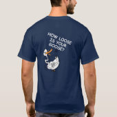 HOE FUNKER IS UW CHICKEN, HOE VERLIES IS UW GOOSE? T-SHIRT (Achterkant)