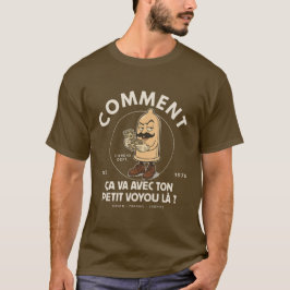 Hoe gaat het met die kleine deugniet van je? t-shirt