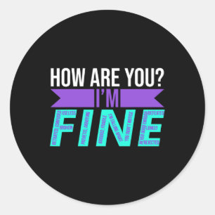 Hoe gaat het met je Ik ben prima zelfmoord prevent Ronde Sticker