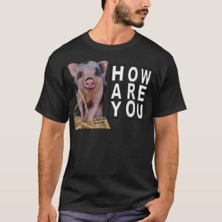 Hoe gaat het met u Pig2670? T-shirt